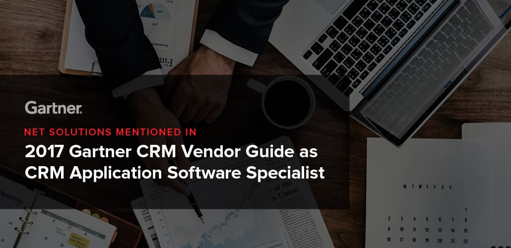 Net Solutions Mentioned in 2017 Gartner CRM Vendor Guide as CRM Application Software Specialist