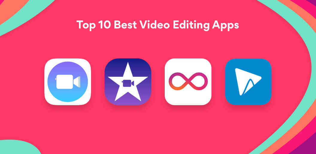 Top 10 Best Video Editing Apps For Creating Compelling