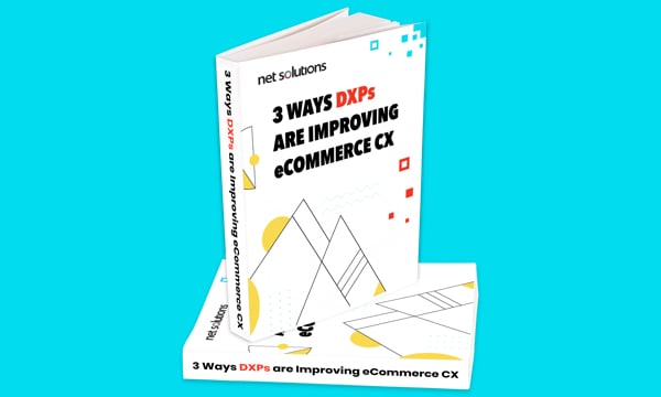3 Ways DXPs are Improving Retail & eCommerce CX