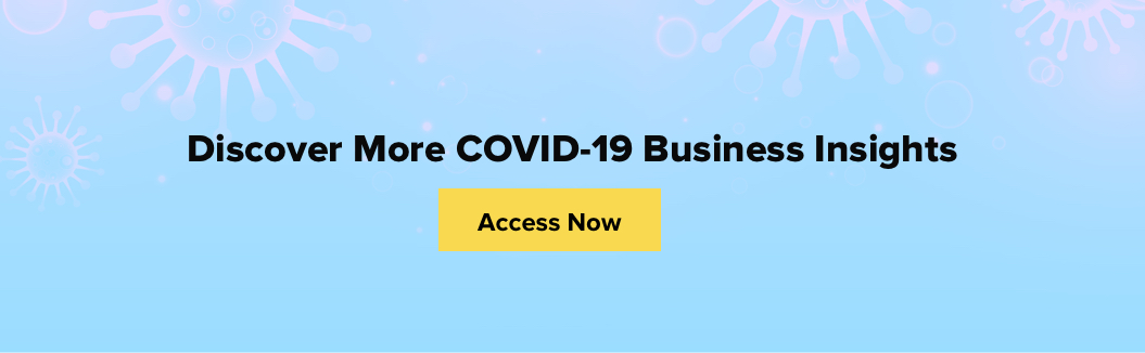 Refer to our COVID-19 hub for more information on how the crisis is affecting businesses and how to navigate through the crisis