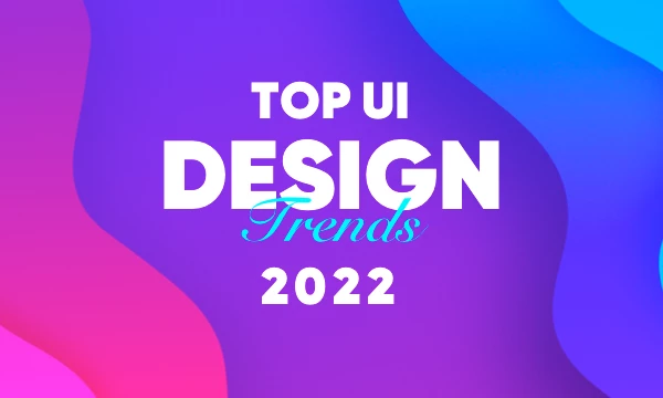 UI Design Trends for 2022 Feature Image