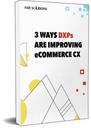 How DXPs are Improving Retail & eCommerce CX