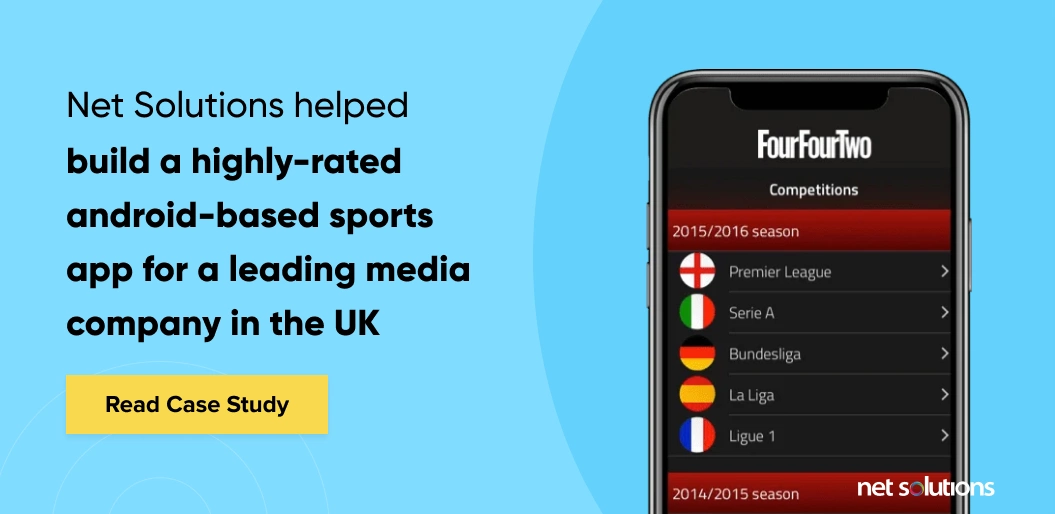Net Solutions helped build a highly-rated android-based sports app for a leading media company in the UK
