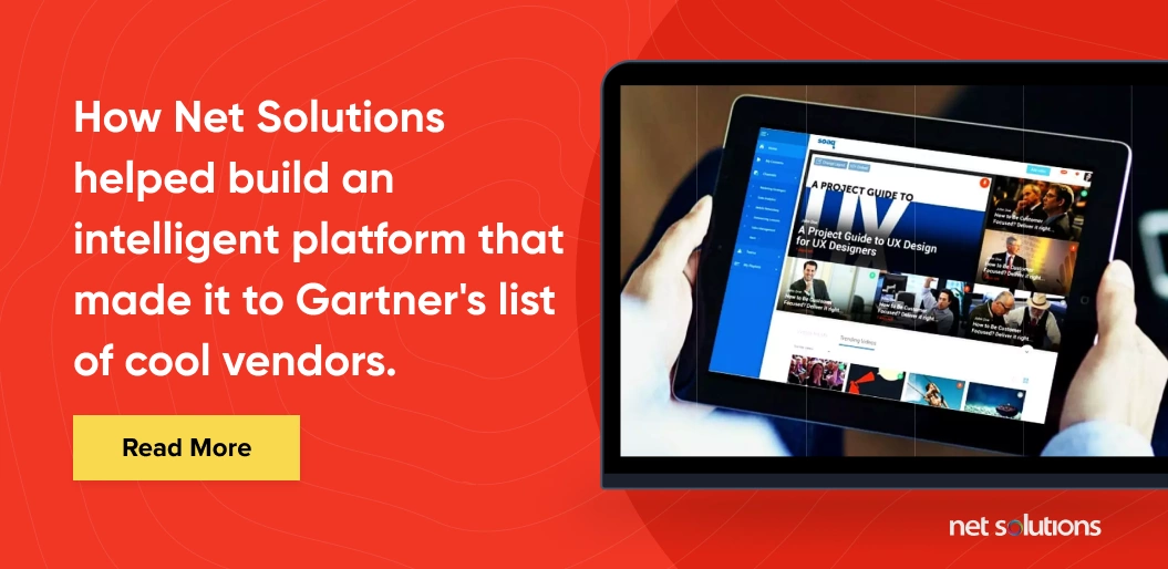 How Net Solutions helped build an intelligent platform that made it to Gartner's list of cool vendors