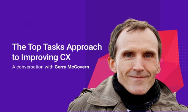 A-Conversation-with-Gerry-The-Top-Tasks-Approach-to-Improving-CX